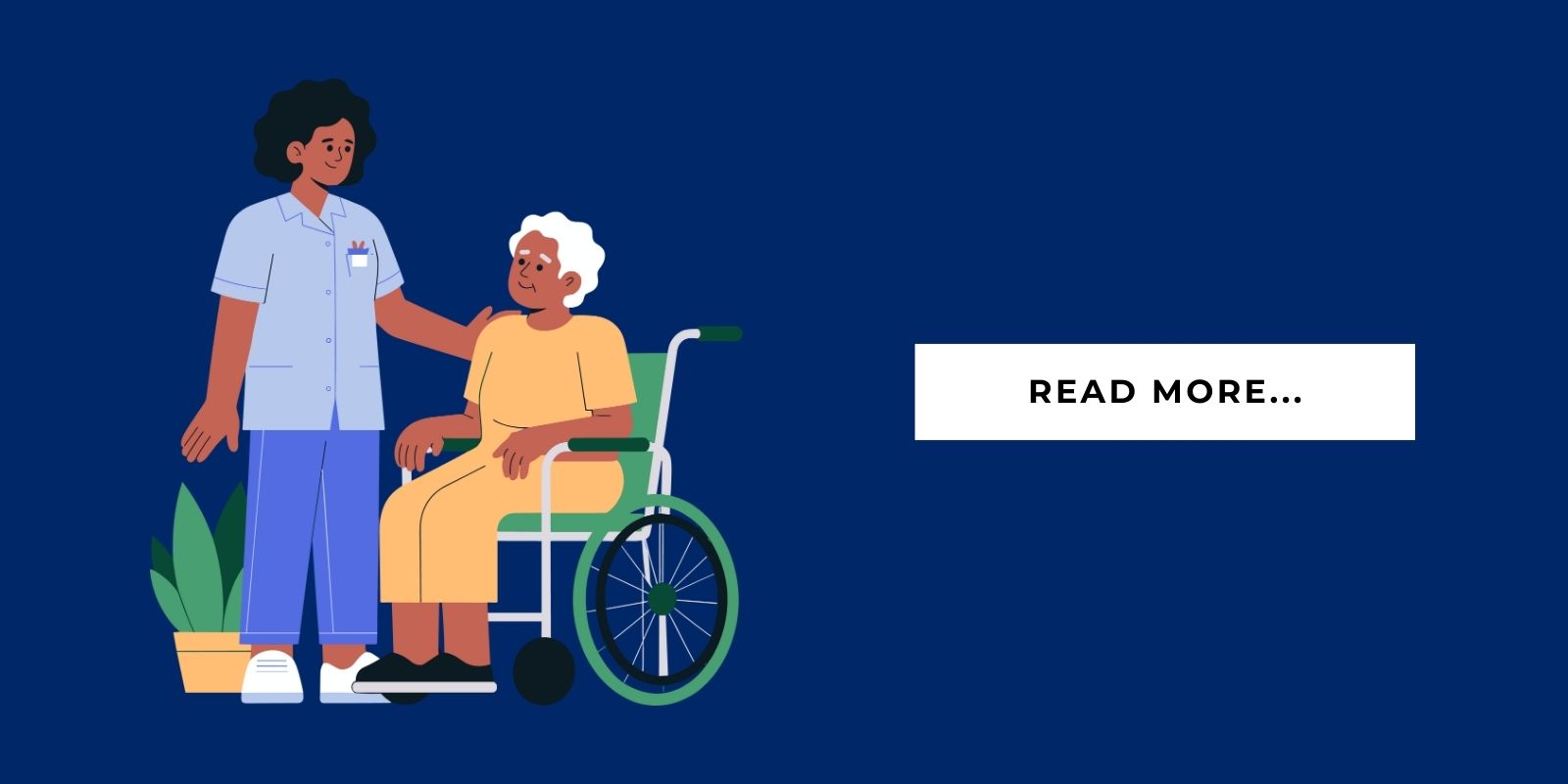 An illustration of a with a caregiver helping a senior with wheelchair with a button that says, "Read More..."